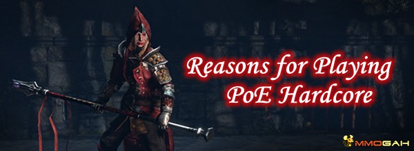 can-you-show-me-some-reasons-for-playing-poe-hardcore
