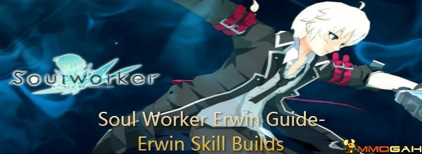 soul-worker-erwin-guide-erwin-acrlight-skill-builds