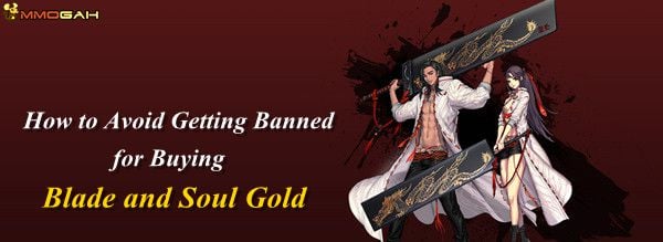 how-to-avoid-getting-banned-for-buying-blade-and-soul-gold