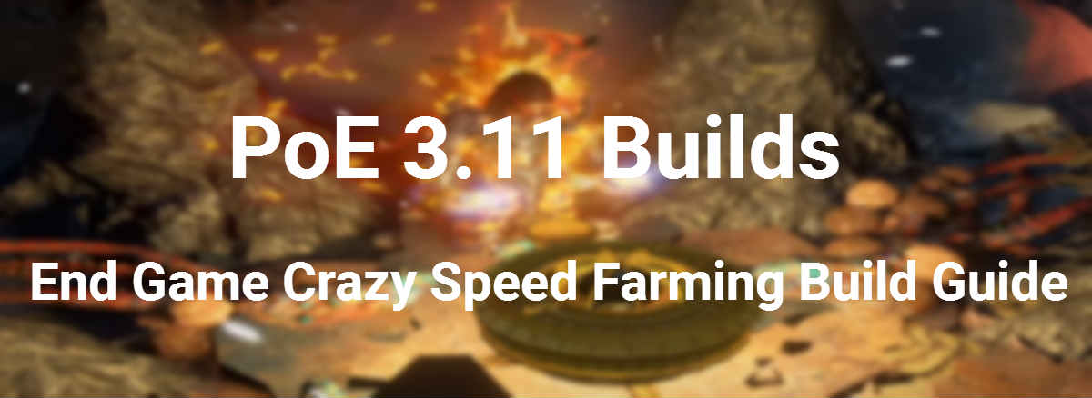 poe-3-11-builds-end-game-crazy-speed-farming-build-guide