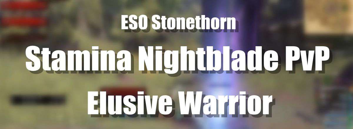 eso-builds-stamina-nightblade-pvp-elusive-warrior-stonethorn