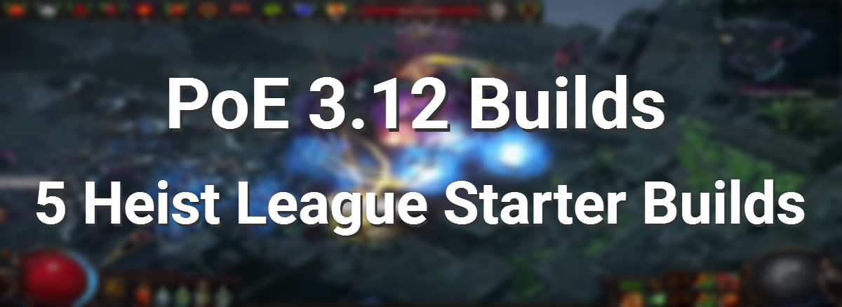 poe-3-12-builds-5-heist-league-starter-builds
