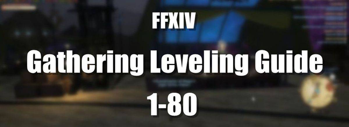 ffxiv-gathering-leveling-guide-levels-1-80