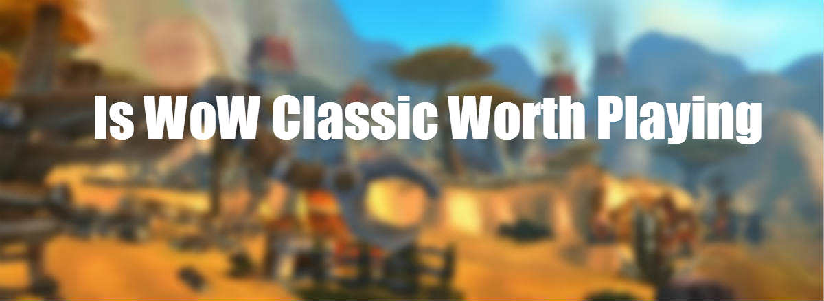 is-wow-classic-worth-playing