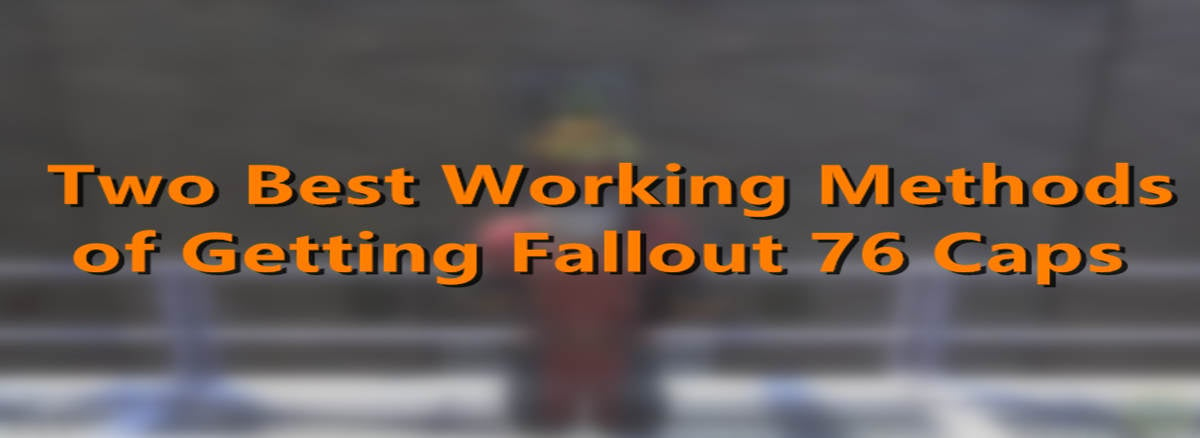 two-best-working-methods-of-getting-fallout-76-caps