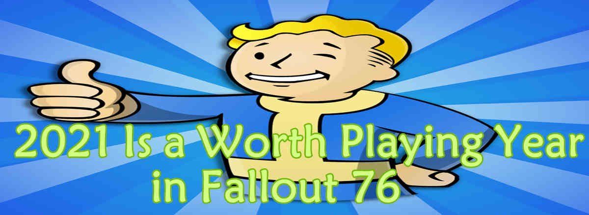 2021-is-a-worth-playing-year-in-fallout-76