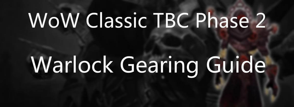 wow-classic-tbc-phase-2-warlock-gearing-guide