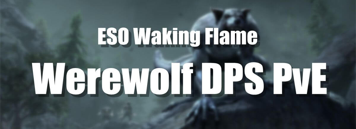 eso-builds-werewolf-dps-build-for-pve-waking-flame