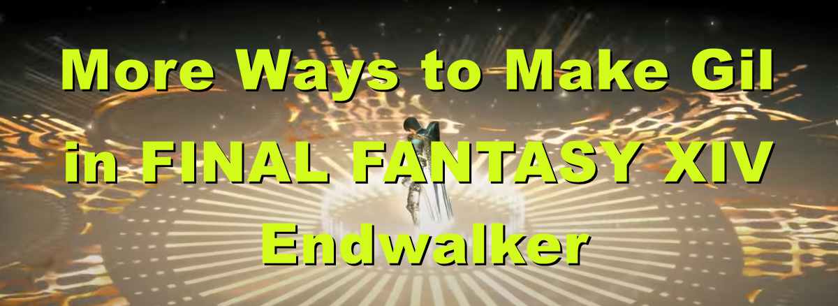 more-ways-to-make-gil-in-final-fantasy-xiv-endwalker