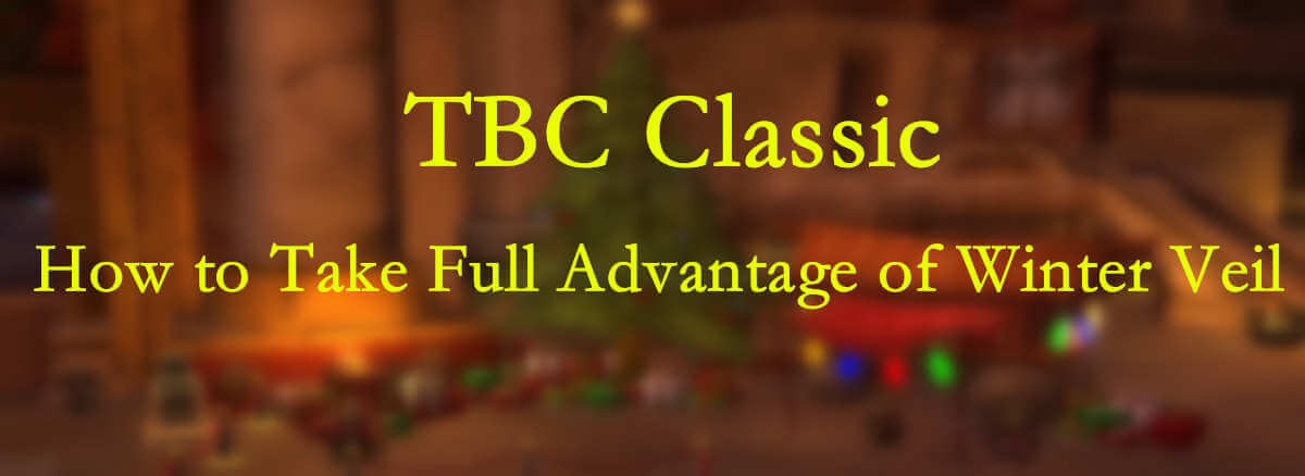 how-to-take-full-advantage-of-winter-veil-in-tbc-classic
