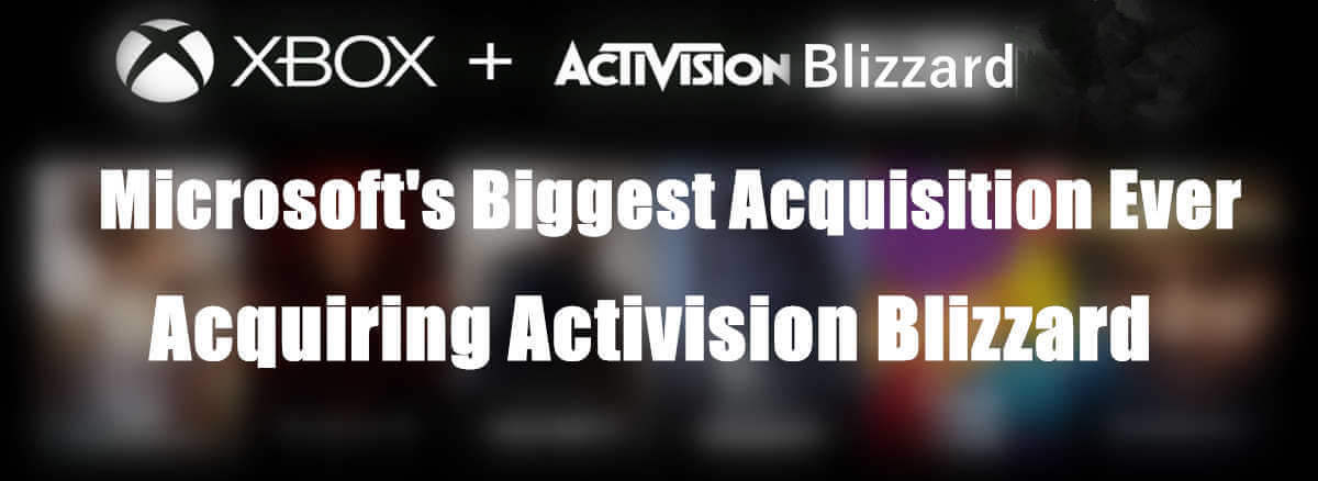 microsoft-s-biggest-acquisition-ever-acquiring-activision-blizzard
