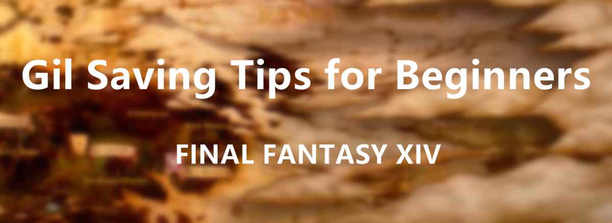 final-fantasy-xiv-gil-saving-tips-for-beginners
