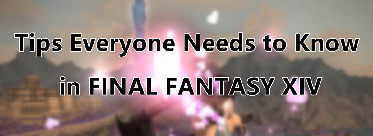 tips-everyone-needs-to-know-in-final-fantasy-xiv