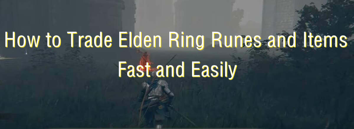 how-to-trade-elden-ring-runes-and-items-fast-and-easily