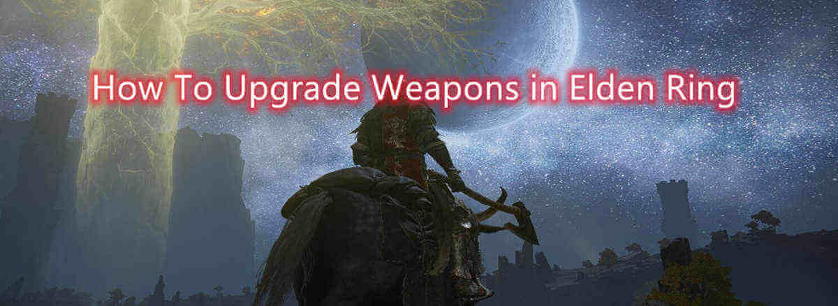 how-to-upgrade-weapons-in-elden-ring