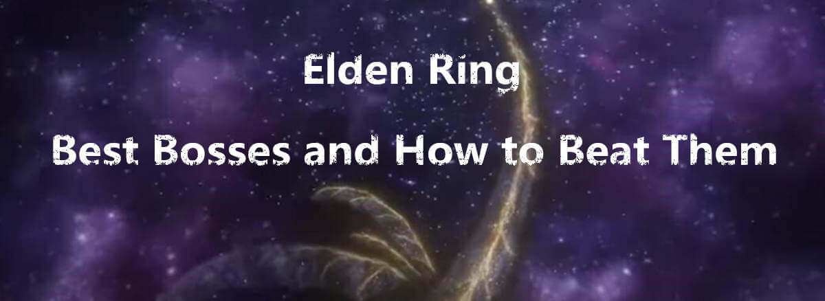 elden-ring-the-best-bosses-and-how-to-beat-them