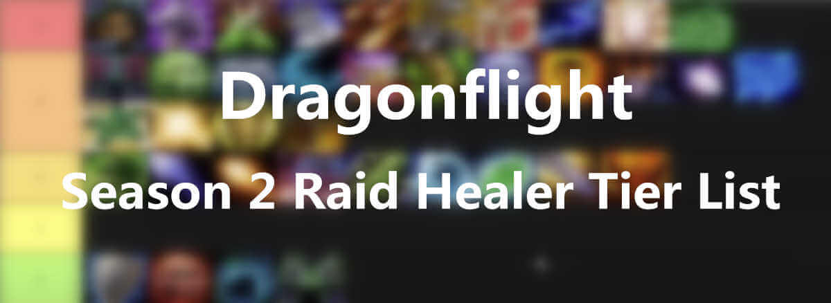 wow-dragonflight-season-2-raid-healer-tier-list