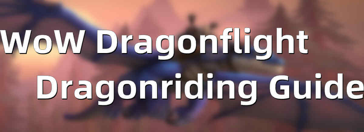 a-full-guide-to-wow-dragonflight-dragonriding