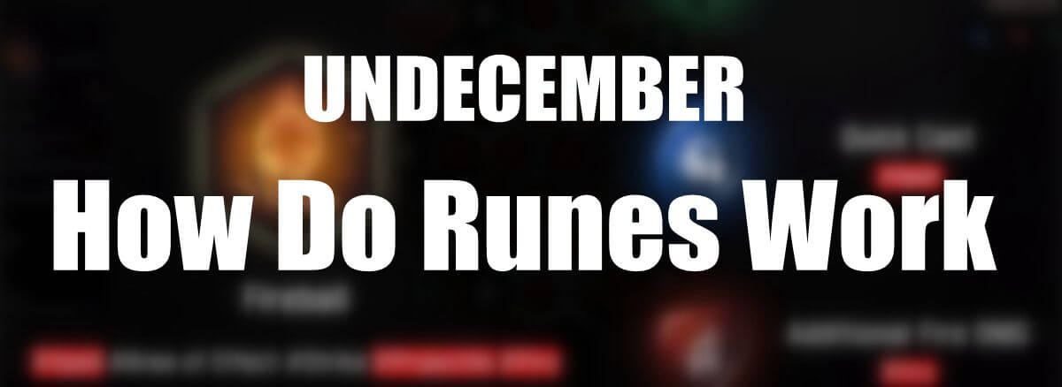 UNDECEMBER: The Complete Runes Guide and Tips