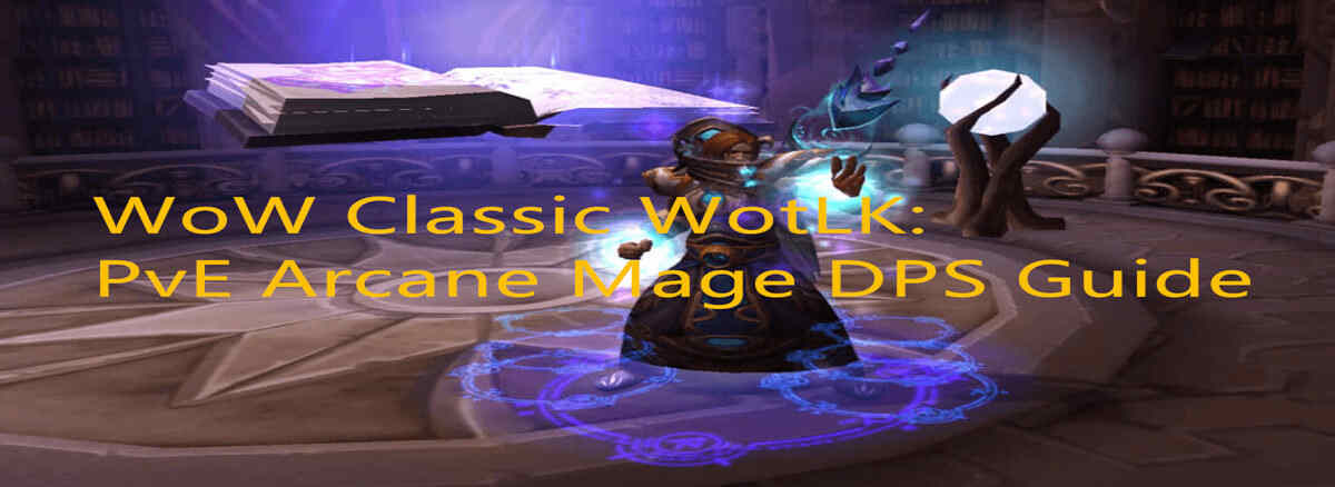 wow-classic-wotlk-pve-arcane-mage-dps-guide