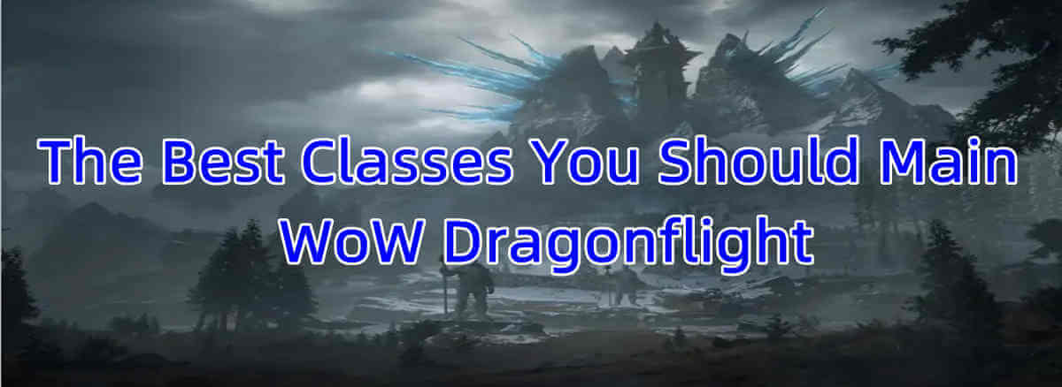 the-best-classes-you-should-main-in-wow-dragonflight