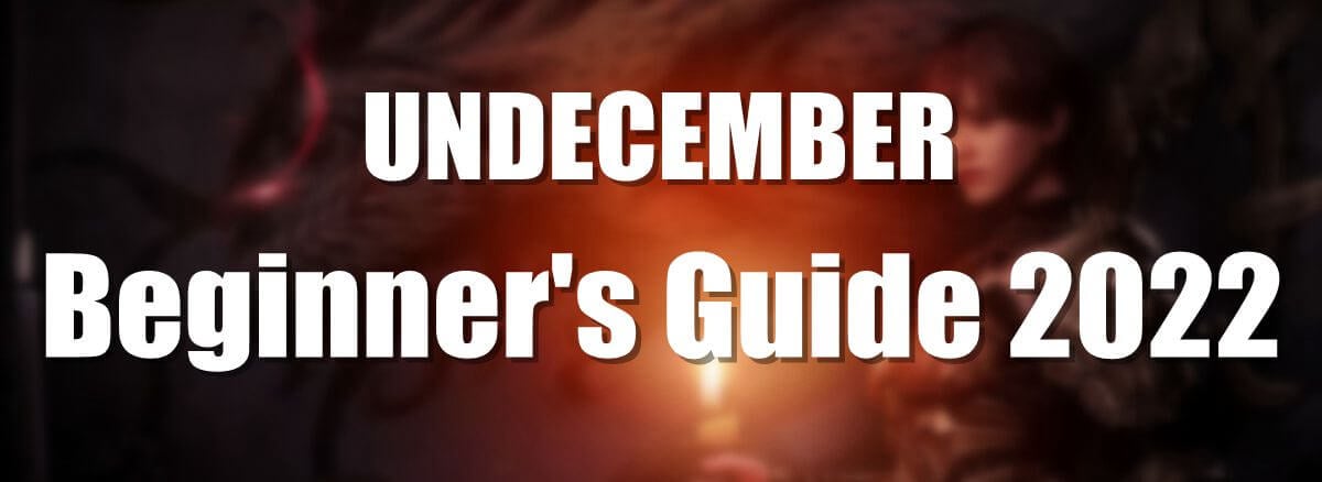 UNDECEMBER Beginner's Guide 2022