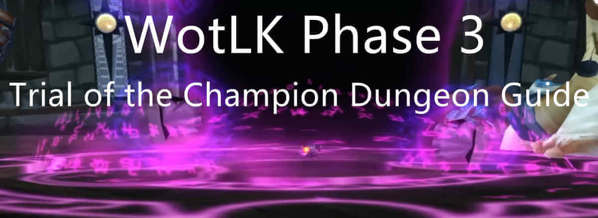 Spædbarn Bil Jeg accepterer det Guide to Trial of the Champion Dungeon in WotLK Phase 3
