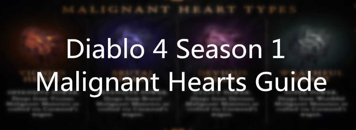 Diablo 4 Malignant Hearts list and how to use them