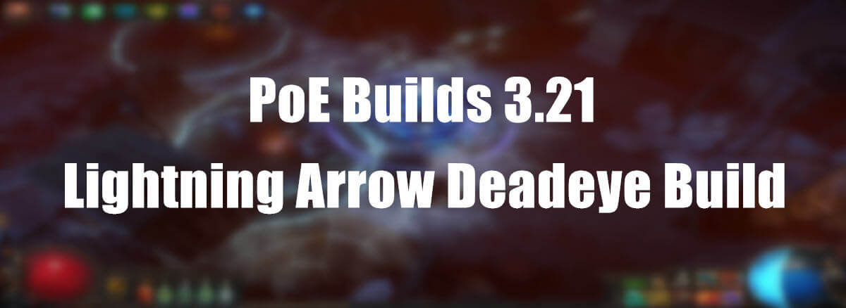 PoE Builds : Lightning Arrow Deadeye Build