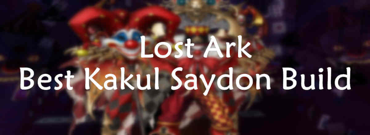 Lost Ark Best Kakul Saydon Build