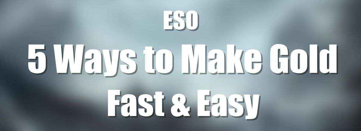 ESO 5 Easy Ways to Make Gold Fast p1