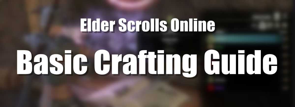 ESO Crafting Guide for Beginners p1