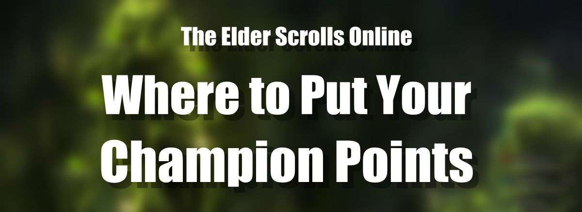 ESO Where to Put Your Champion Points  p1