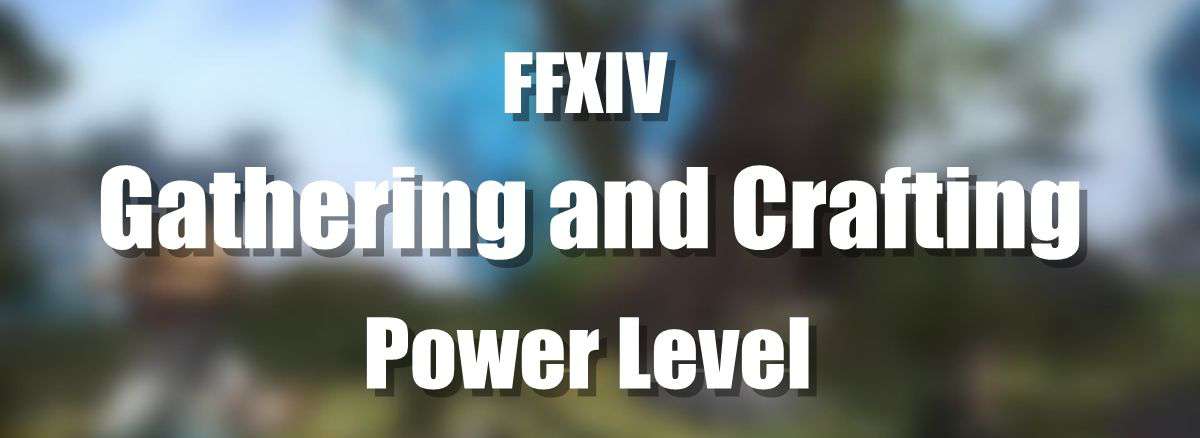 FFXIV 5 Tips to Power Level Gathering and Crafting  P1