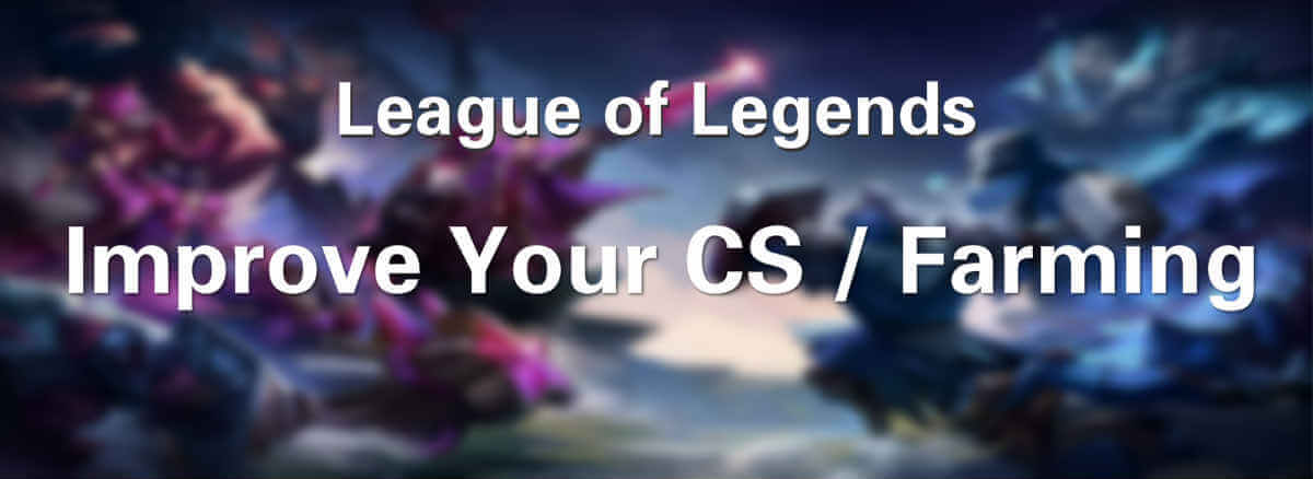 Tips to Improve Your CS or Farming in League of Legends