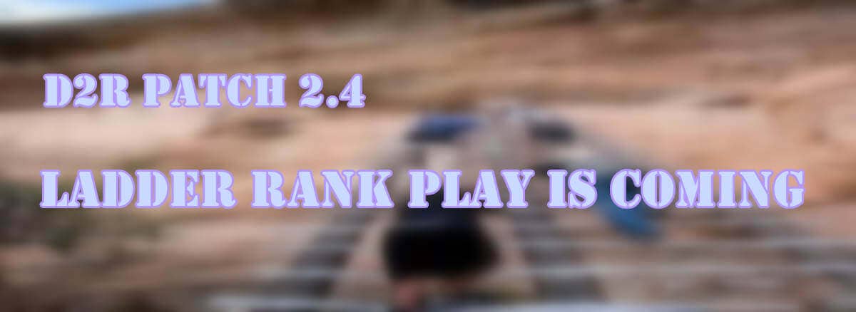 D2R Patch 2.4 - Ladder Rank Play Is Coming