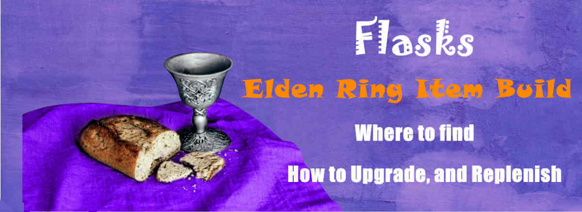 Elden Ring Item Build: Where to find, How to Upgrade, and Replenish Flasks