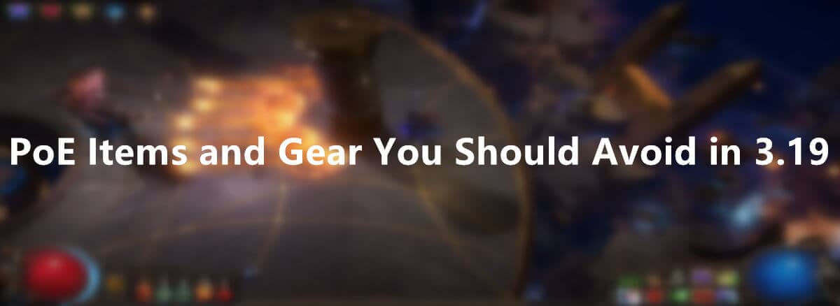 Poe Items and Gear You Should Avoid in 3.19 pic