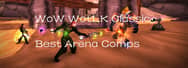 WoW WotLK Classic Best Arena Comps