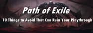 Path of Exile: 10 Things to Avoid That Can Ruin Your Playthrough