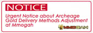 Urgent Notice about Archeage Gold Delivery Methods Adjustment at Mmogah
