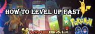 How to Level Up Fast in Pokémon Go - Higher Level, Better Pokémons!