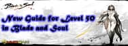 New Guide for Level 50 in Blade and Soul