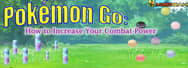 How to Increase Combat Power of Your Pokemon