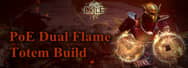 Dual Flame Totem Build in Path of Exile