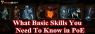 What Basic Skills You Need To Know in Path of Exile