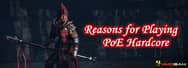 Can You Show Me Some Reasons for Playing PoE Hardcore