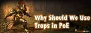 Why Should We Use Traps in Path of Exile