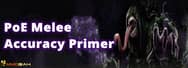 What Is Melee Accuracy Primer in Path of Exile