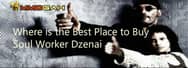 Where Is the Best Place to Buy Soul Worker Dzenai